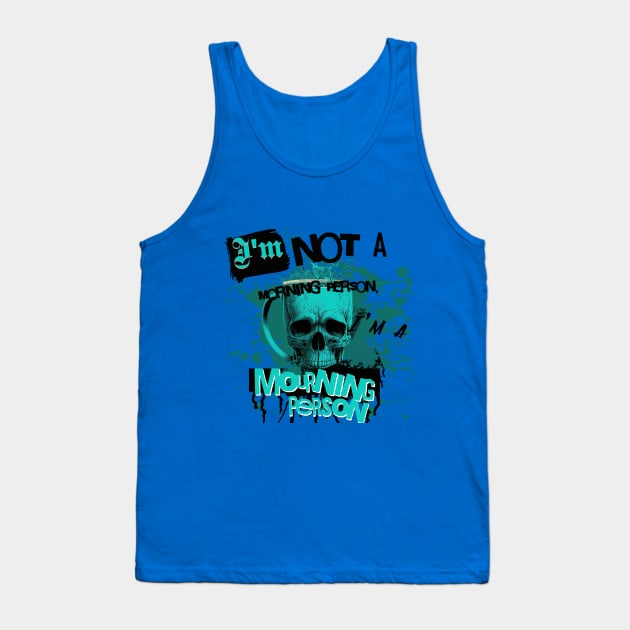 Im Not a Morning Person, Im a Mourning person Tank Top by Depressed Bunny